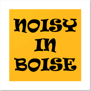 Noisy In Boise Posters and Art